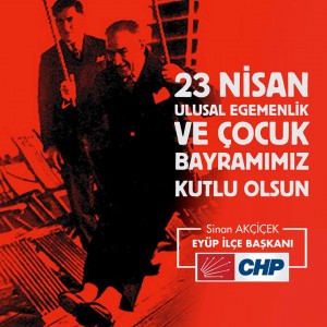 CHP Eyüp İlçe Başkanı Sinan Açiçek'in 23 Nisan Mesajı
