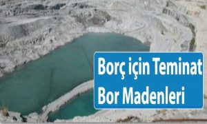 borc-icin-teminat-bor-madenleri
